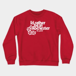 I'd Rather be in Rochester! Crewneck Sweatshirt